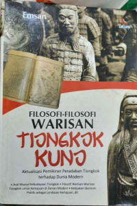 Image of Filosofi-Filosofi Warisan Tiongkok Kuno:Aktualisasi Pemikiran Peradaban Tiongkok Terhadap Dunia Modern