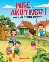 Image of Hore Aku Tinggi : Cerita Seru Permainan Tradisional