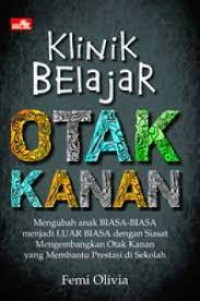 Image of Klinik Belajar Otak Kanan:Mengubah anak biasa-biasa menjadi luar biasa dengan siasat mengembangkan otak kanan yang membantu prestasi di sekolah