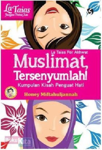 Image of La Taias For Akhwat: Muslimat, Tersenyumlah! Kumpulan Kisah Peguat Hati