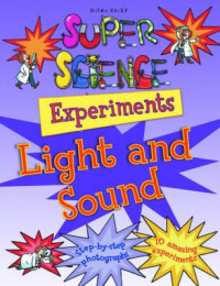 Image of Super Science Experiments : Light and Sound