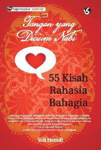 Image of Tangan yang Dicium Nabi : 55 Kisah Rahasia Bahagia