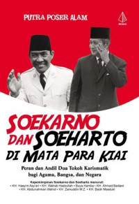 Image of Soekarno dan Soeharto Mata Para Kiai: Peran dan Andil Dua Tokoh Karismatik bagi Agama, bangsa dan Negara