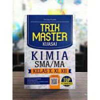 Image of Trik Master Kuasai Kimia SMA/MA kelas X, XI, XII