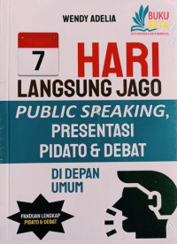 Image of 7 Hari Langsung Jago Public Speaking, Presentasi Pidato & Debat di depan umum