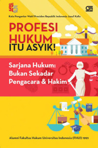 Image of Profesi Hukum itu Aysik! : Sarjana Hukum Bukan Sekedar Pengacara & Hakim