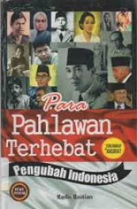 Image of Para Pahlawan Terhebat Pengubah Indonesia