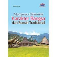 Image of Menyerap Nilai-Nilai Karakter Bangsa Dari Rumah Tradisional