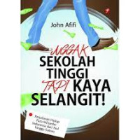 Image of Nggak Sekolah Tinggi Tapi Kaya Selangit:Perjalanan Hidup Para Miliader Indonesia Dari Nol Hingga Sukses