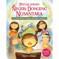 Image of Petualangan Ke Negeri Dongeng Nusantara:12 Cerita Rakyat Dengan Penyajian Fantastis