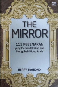 Image of The Mirror:111 Kebenaran Yang Memerdekakan dan Mengubah Hidup Anda